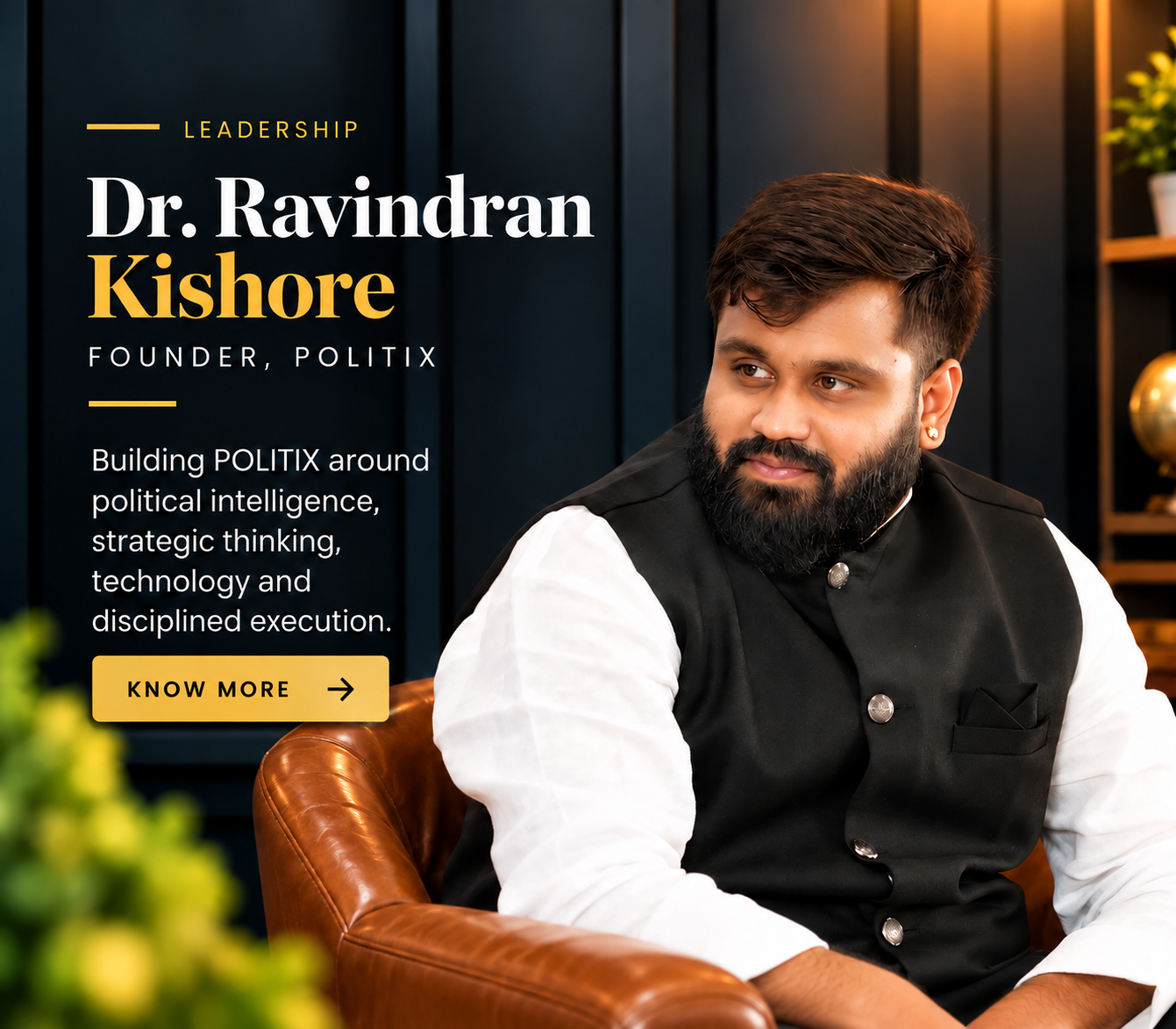 Dr. Ravindran Kishore, Founder, POLITIX